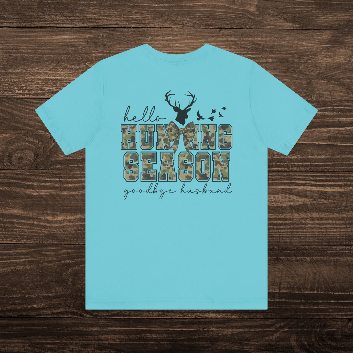 Hello Hunting Season, Goodbye Husband Tee